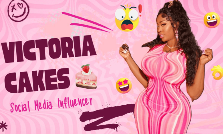 Victoria Cakes Net Worth and Her Career Highlights